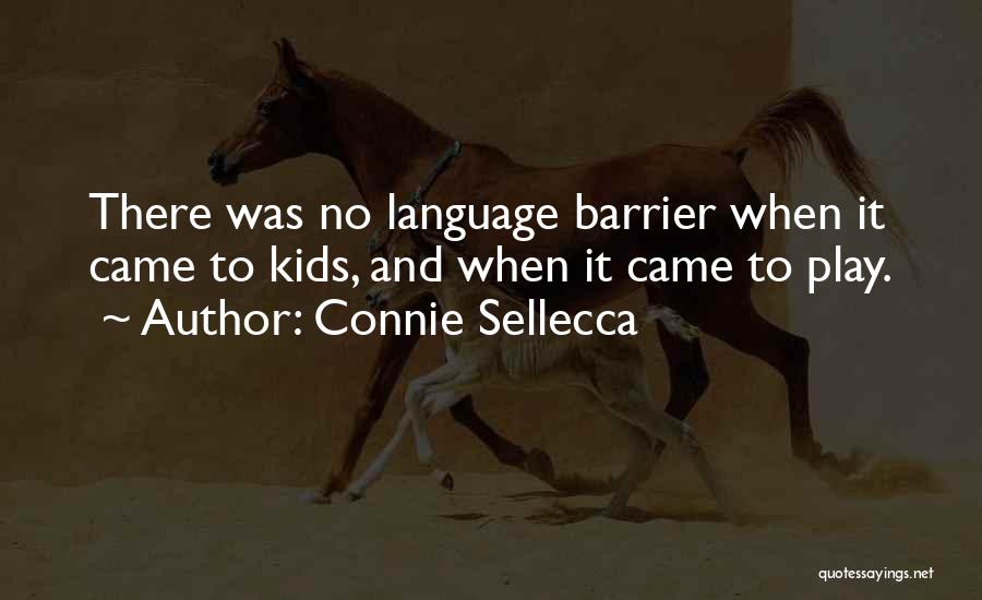 Connie Sellecca Quotes: There Was No Language Barrier When It Came To Kids, And When It Came To Play.