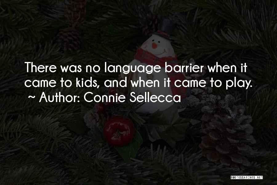 Connie Sellecca Quotes: There Was No Language Barrier When It Came To Kids, And When It Came To Play.