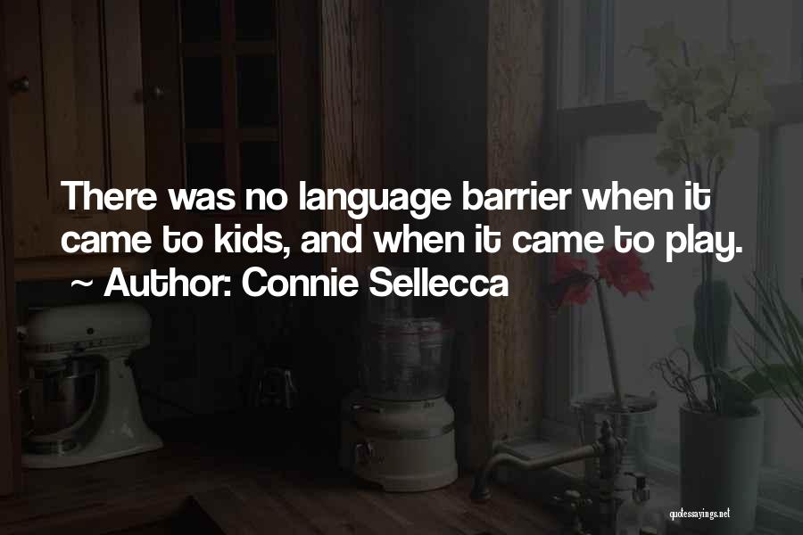 Connie Sellecca Quotes: There Was No Language Barrier When It Came To Kids, And When It Came To Play.