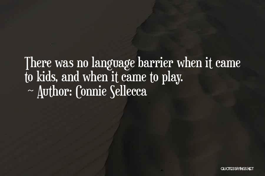 Connie Sellecca Quotes: There Was No Language Barrier When It Came To Kids, And When It Came To Play.