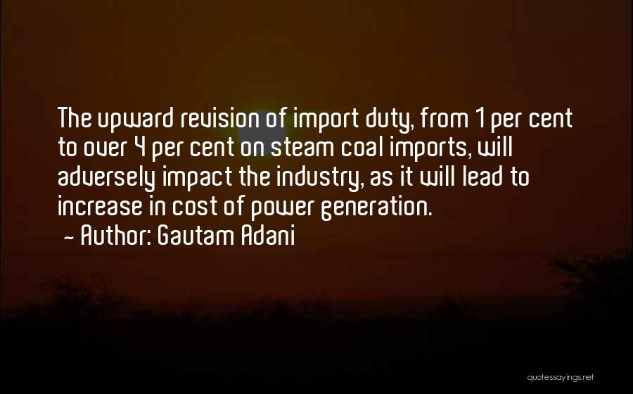 Gautam Adani Quotes: The Upward Revision Of Import Duty, From 1 Per Cent To Over 4 Per Cent On Steam Coal Imports, Will