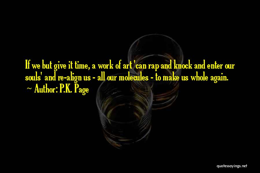 P.K. Page Quotes: If We But Give It Time, A Work Of Art 'can Rap And Knock And Enter Our Souls' And Re-align