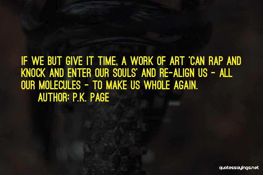 P.K. Page Quotes: If We But Give It Time, A Work Of Art 'can Rap And Knock And Enter Our Souls' And Re-align