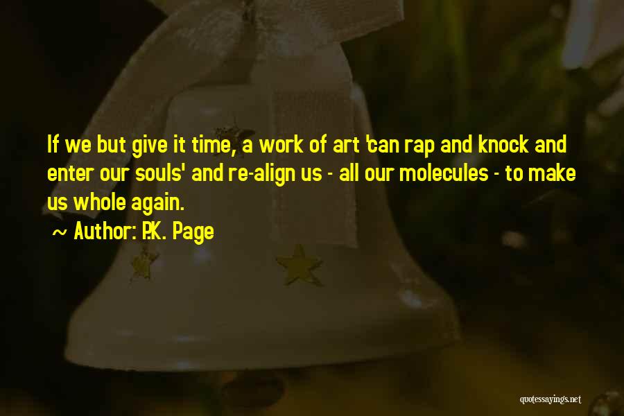 P.K. Page Quotes: If We But Give It Time, A Work Of Art 'can Rap And Knock And Enter Our Souls' And Re-align