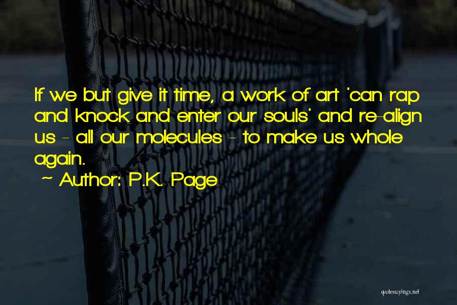 P.K. Page Quotes: If We But Give It Time, A Work Of Art 'can Rap And Knock And Enter Our Souls' And Re-align