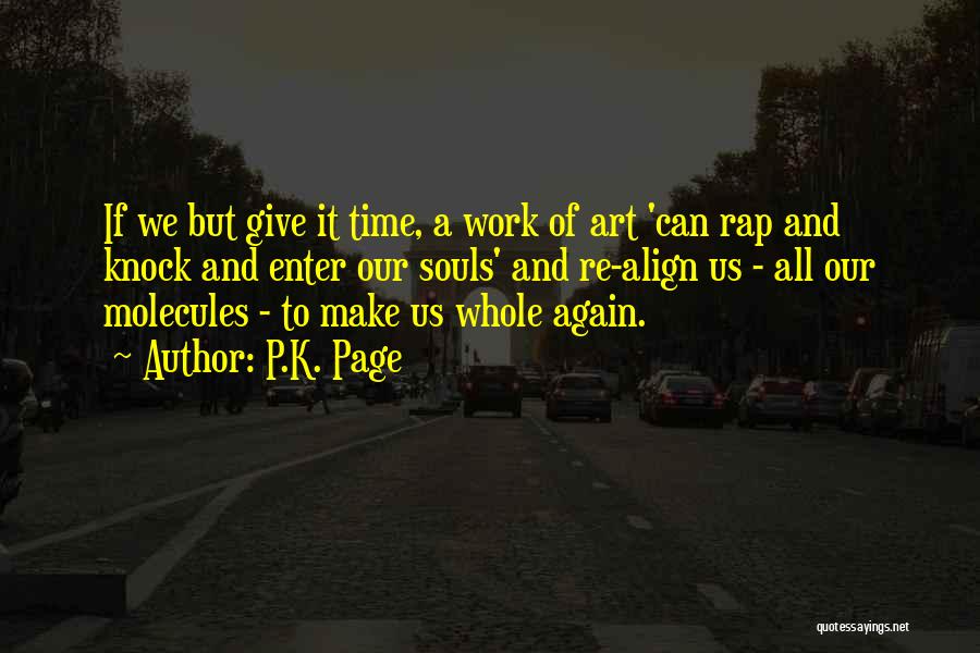 P.K. Page Quotes: If We But Give It Time, A Work Of Art 'can Rap And Knock And Enter Our Souls' And Re-align