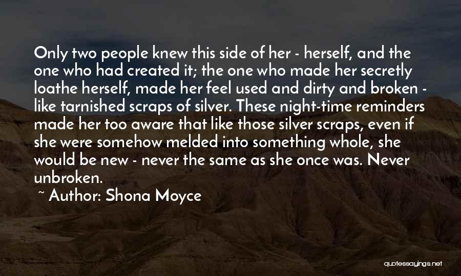 Shona Moyce Quotes: Only Two People Knew This Side Of Her - Herself, And The One Who Had Created It; The One Who