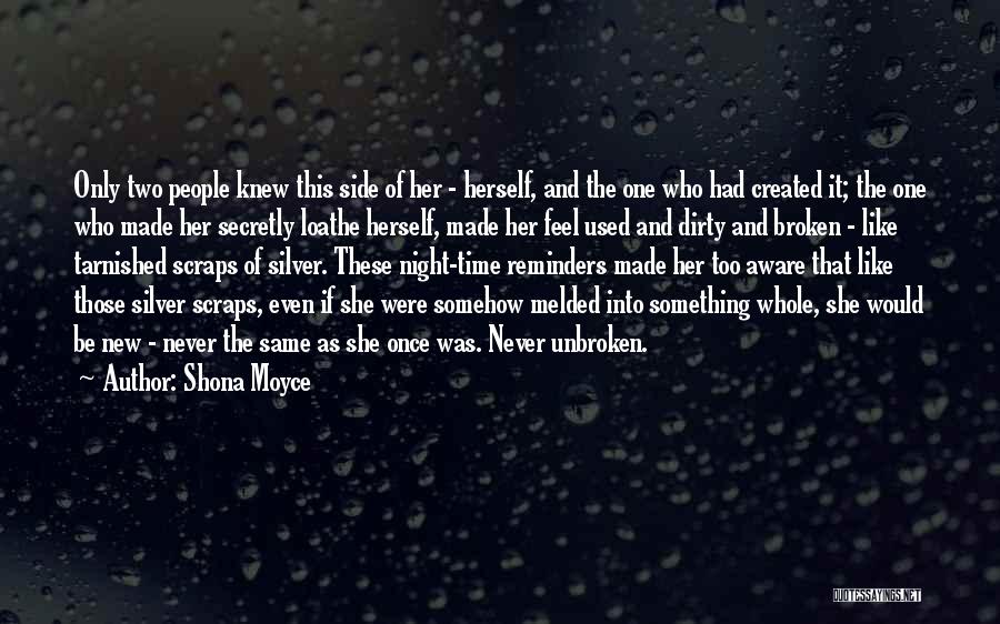 Shona Moyce Quotes: Only Two People Knew This Side Of Her - Herself, And The One Who Had Created It; The One Who