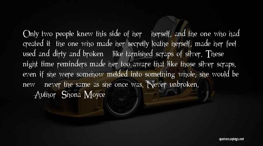 Shona Moyce Quotes: Only Two People Knew This Side Of Her - Herself, And The One Who Had Created It; The One Who