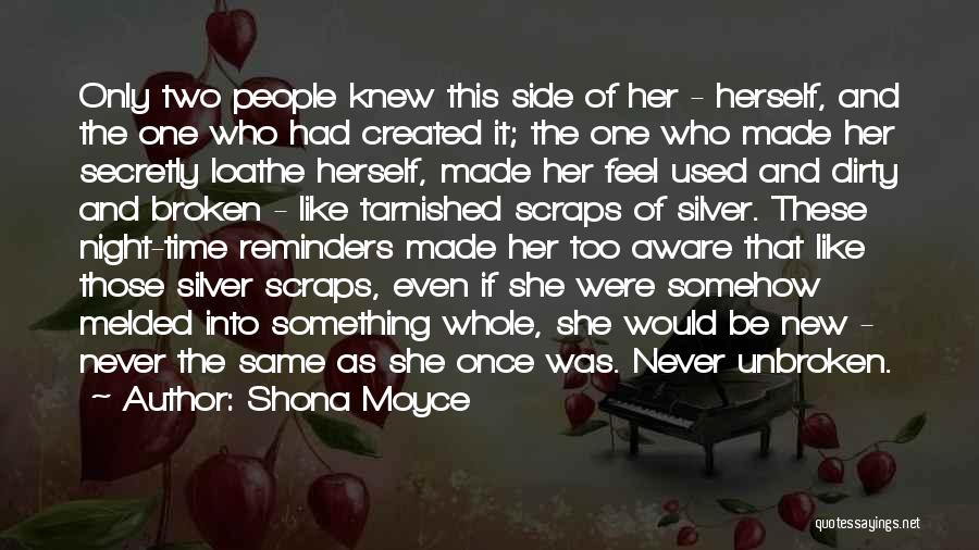 Shona Moyce Quotes: Only Two People Knew This Side Of Her - Herself, And The One Who Had Created It; The One Who
