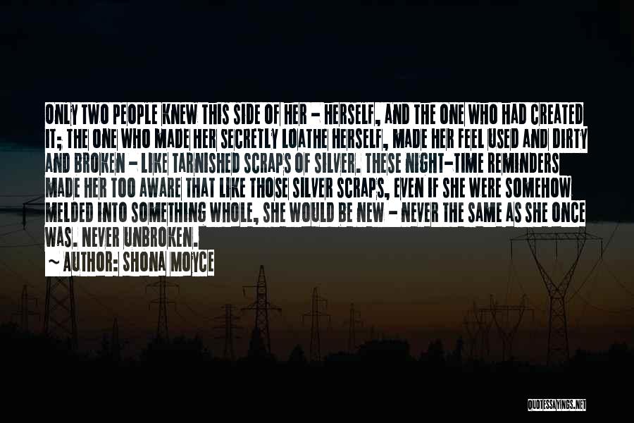 Shona Moyce Quotes: Only Two People Knew This Side Of Her - Herself, And The One Who Had Created It; The One Who