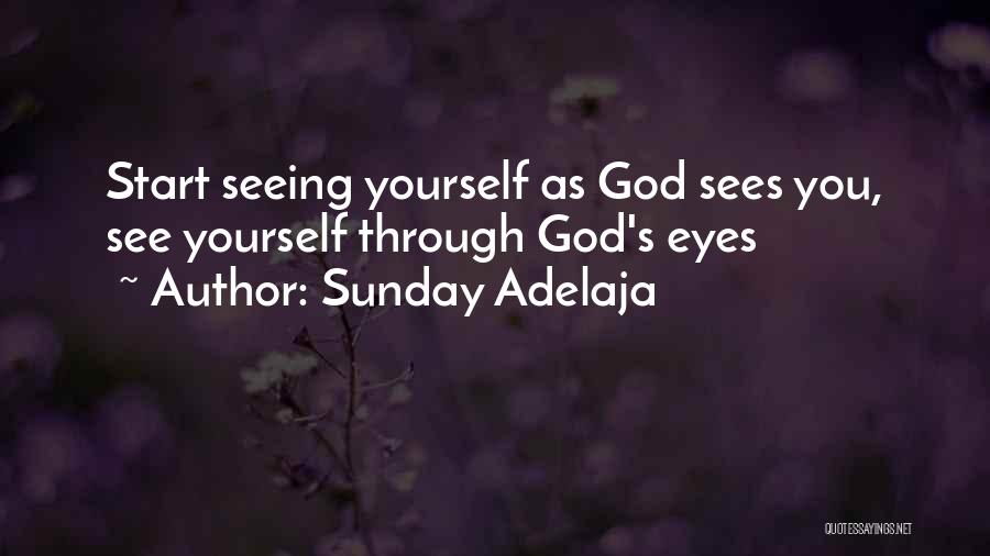 Sunday Adelaja Quotes: Start Seeing Yourself As God Sees You, See Yourself Through God's Eyes