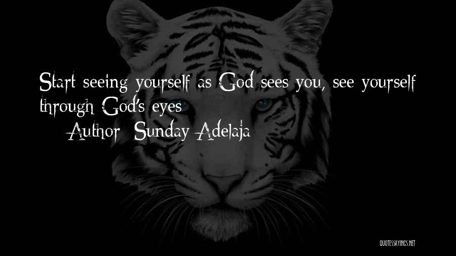 Sunday Adelaja Quotes: Start Seeing Yourself As God Sees You, See Yourself Through God's Eyes