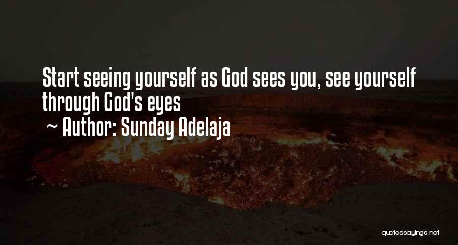 Sunday Adelaja Quotes: Start Seeing Yourself As God Sees You, See Yourself Through God's Eyes