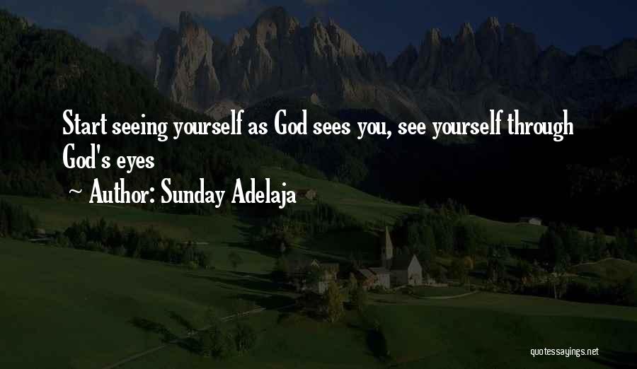 Sunday Adelaja Quotes: Start Seeing Yourself As God Sees You, See Yourself Through God's Eyes