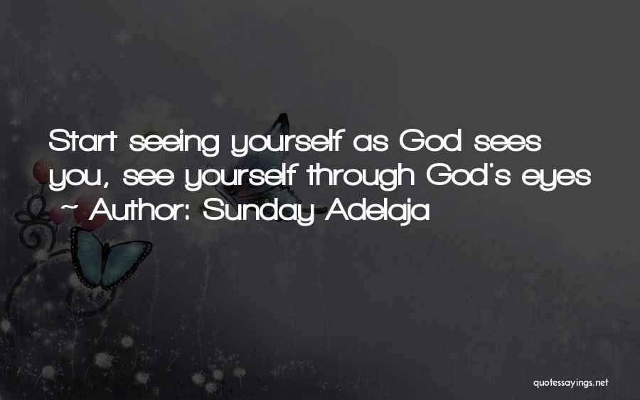 Sunday Adelaja Quotes: Start Seeing Yourself As God Sees You, See Yourself Through God's Eyes