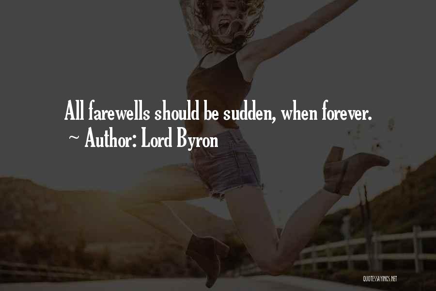 Lord Byron Quotes: All Farewells Should Be Sudden, When Forever.