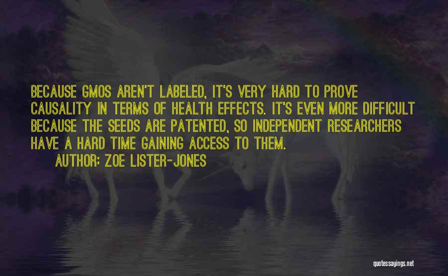 Zoe Lister-Jones Quotes: Because Gmos Aren't Labeled, It's Very Hard To Prove Causality In Terms Of Health Effects. It's Even More Difficult Because