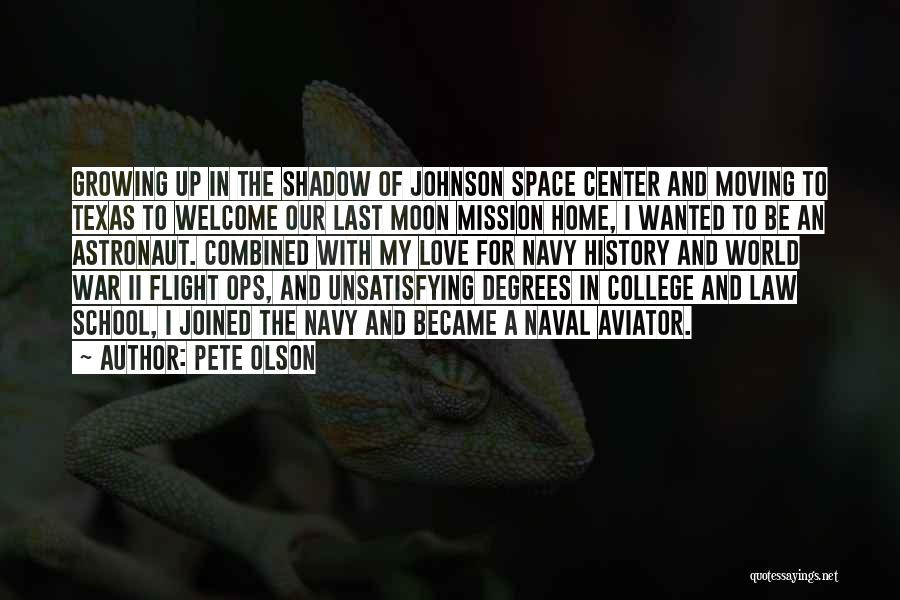 Pete Olson Quotes: Growing Up In The Shadow Of Johnson Space Center And Moving To Texas To Welcome Our Last Moon Mission Home,