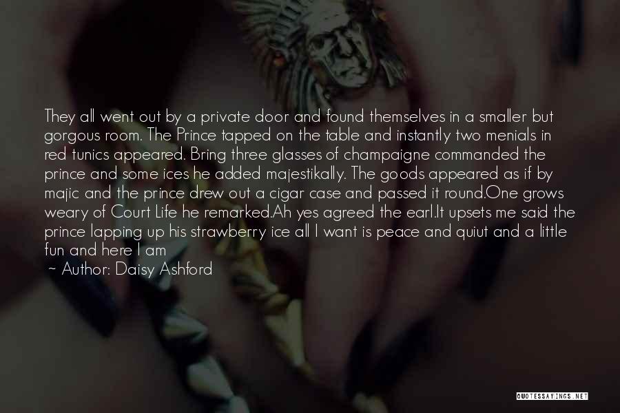 Daisy Ashford Quotes: They All Went Out By A Private Door And Found Themselves In A Smaller But Gorgous Room. The Prince Tapped