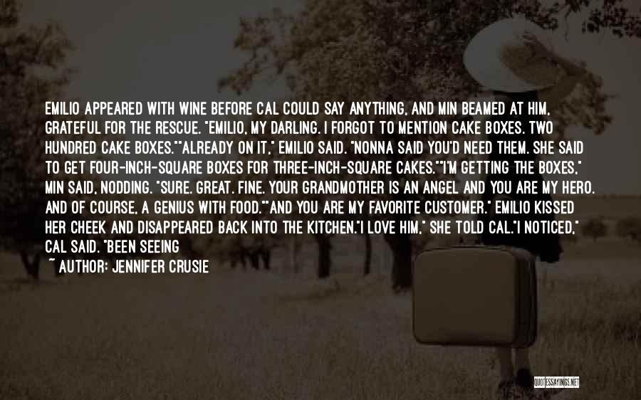 Jennifer Crusie Quotes: Emilio Appeared With Wine Before Cal Could Say Anything, And Min Beamed At Him, Grateful For The Rescue. Emilio, My