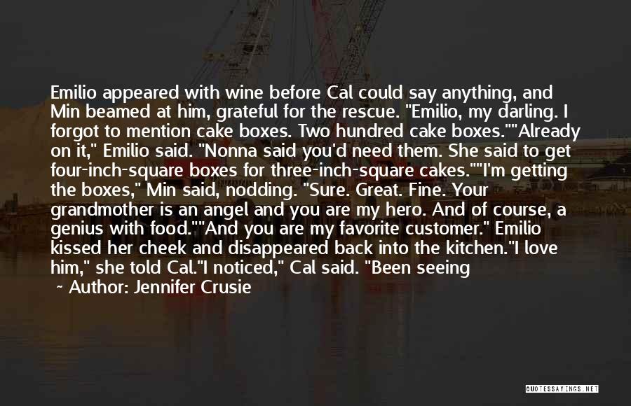 Jennifer Crusie Quotes: Emilio Appeared With Wine Before Cal Could Say Anything, And Min Beamed At Him, Grateful For The Rescue. Emilio, My