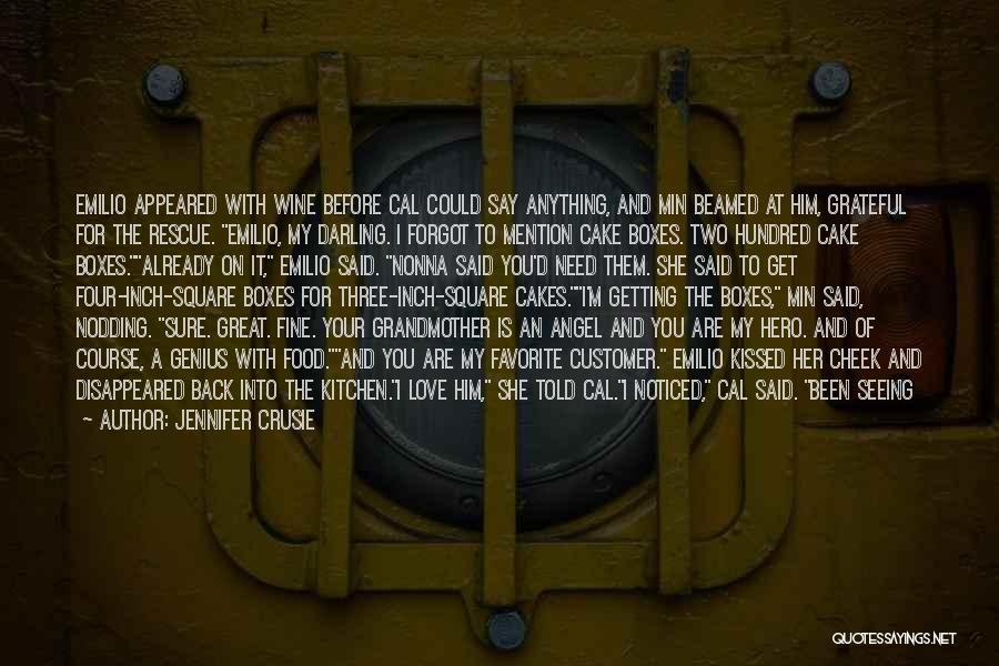 Jennifer Crusie Quotes: Emilio Appeared With Wine Before Cal Could Say Anything, And Min Beamed At Him, Grateful For The Rescue. Emilio, My