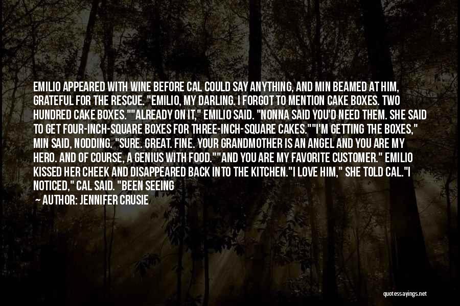 Jennifer Crusie Quotes: Emilio Appeared With Wine Before Cal Could Say Anything, And Min Beamed At Him, Grateful For The Rescue. Emilio, My