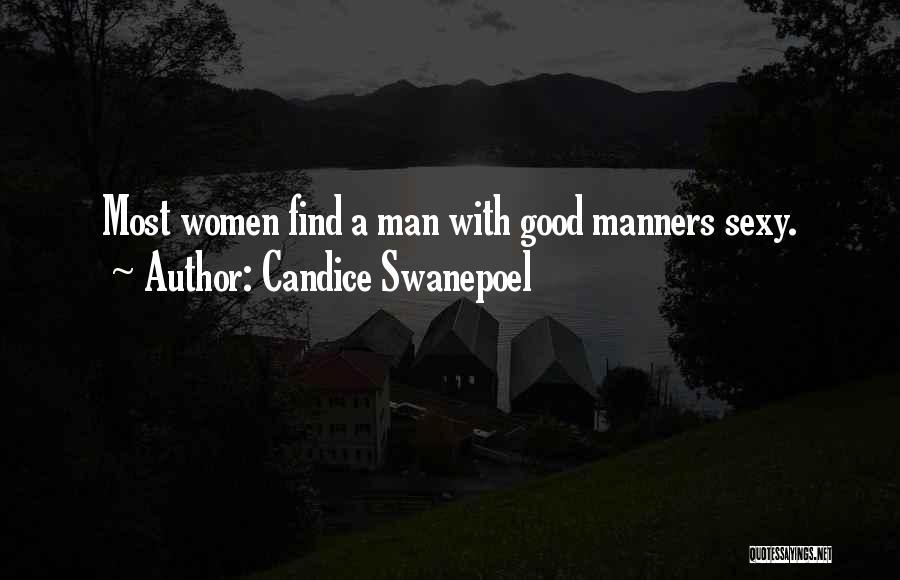 Candice Swanepoel Quotes: Most Women Find A Man With Good Manners Sexy.