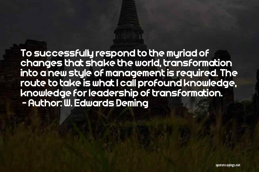 W. Edwards Deming Quotes: To Successfully Respond To The Myriad Of Changes That Shake The World, Transformation Into A New Style Of Management Is