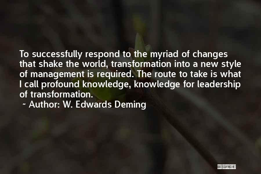 W. Edwards Deming Quotes: To Successfully Respond To The Myriad Of Changes That Shake The World, Transformation Into A New Style Of Management Is