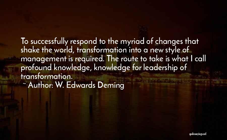 W. Edwards Deming Quotes: To Successfully Respond To The Myriad Of Changes That Shake The World, Transformation Into A New Style Of Management Is