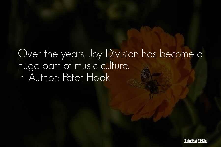 Peter Hook Quotes: Over The Years, Joy Division Has Become A Huge Part Of Music Culture.