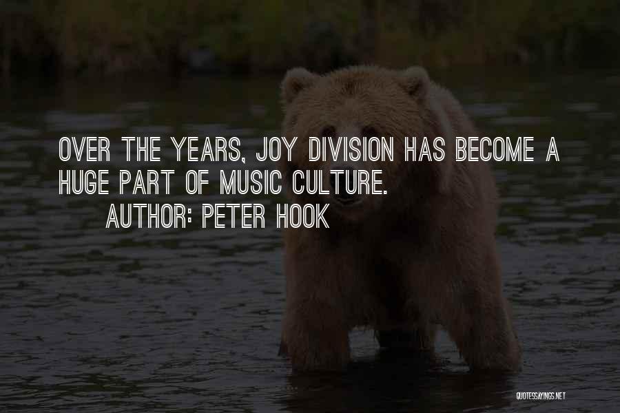 Peter Hook Quotes: Over The Years, Joy Division Has Become A Huge Part Of Music Culture.