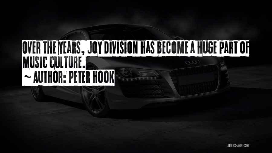 Peter Hook Quotes: Over The Years, Joy Division Has Become A Huge Part Of Music Culture.