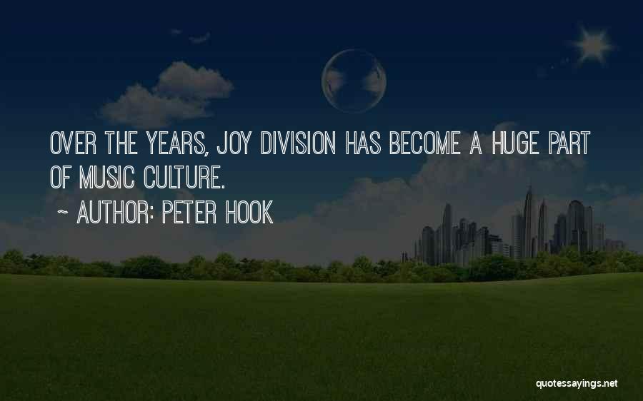 Peter Hook Quotes: Over The Years, Joy Division Has Become A Huge Part Of Music Culture.