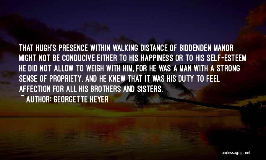 Georgette Heyer Quotes: That Hugh's Presence Within Walking Distance Of Biddenden Manor Might Not Be Conducive Either To His Happiness Or To His