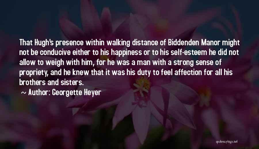 Georgette Heyer Quotes: That Hugh's Presence Within Walking Distance Of Biddenden Manor Might Not Be Conducive Either To His Happiness Or To His