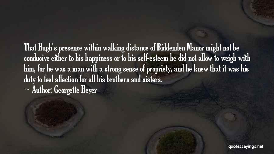 Georgette Heyer Quotes: That Hugh's Presence Within Walking Distance Of Biddenden Manor Might Not Be Conducive Either To His Happiness Or To His