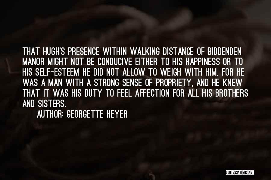 Georgette Heyer Quotes: That Hugh's Presence Within Walking Distance Of Biddenden Manor Might Not Be Conducive Either To His Happiness Or To His