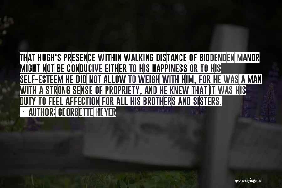 Georgette Heyer Quotes: That Hugh's Presence Within Walking Distance Of Biddenden Manor Might Not Be Conducive Either To His Happiness Or To His