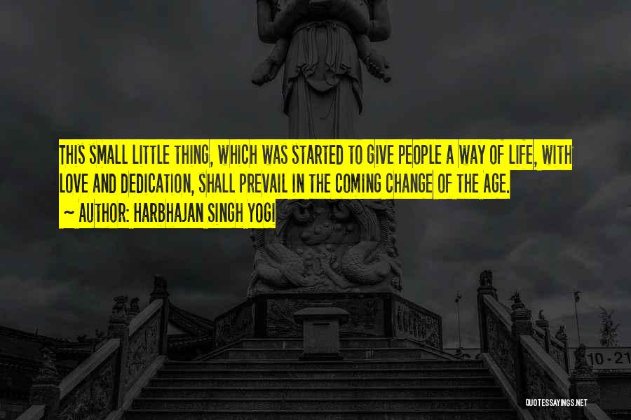 Harbhajan Singh Yogi Quotes: This Small Little Thing, Which Was Started To Give People A Way Of Life, With Love And Dedication, Shall Prevail