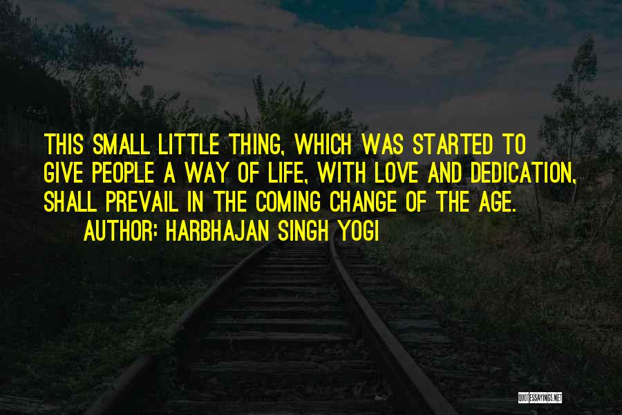 Harbhajan Singh Yogi Quotes: This Small Little Thing, Which Was Started To Give People A Way Of Life, With Love And Dedication, Shall Prevail