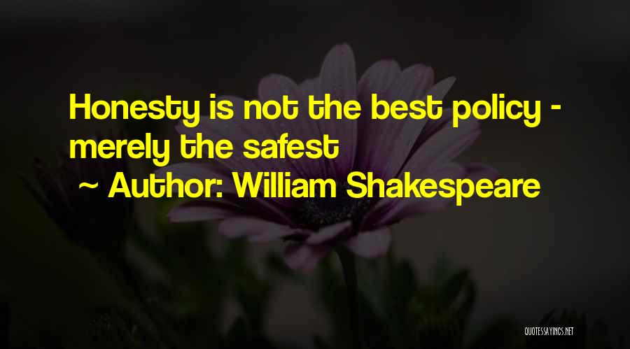 William Shakespeare Quotes: Honesty Is Not The Best Policy - Merely The Safest