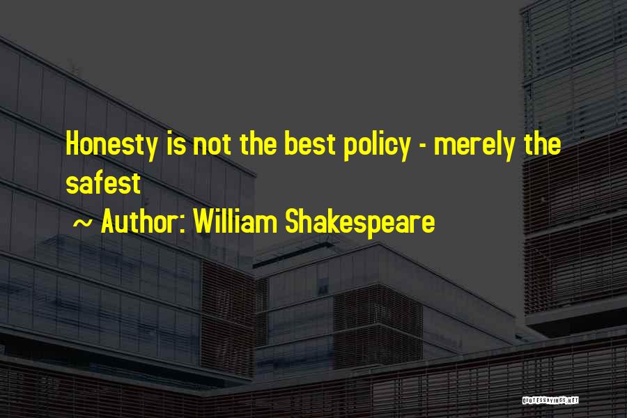 William Shakespeare Quotes: Honesty Is Not The Best Policy - Merely The Safest