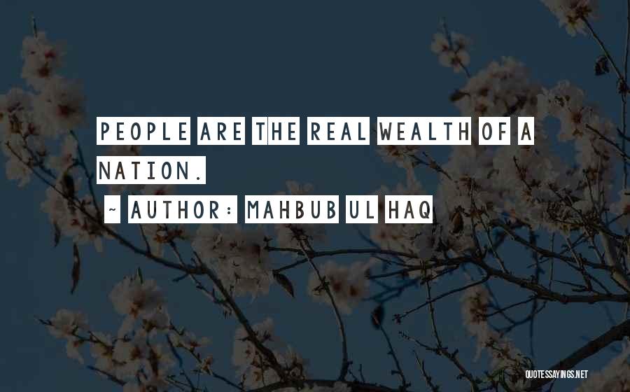 Mahbub Ul Haq Quotes: People Are The Real Wealth Of A Nation.