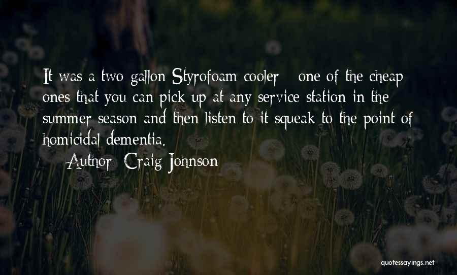 Craig Johnson Quotes: It Was A Two-gallon Styrofoam Cooler - One Of The Cheap Ones That You Can Pick Up At Any Service