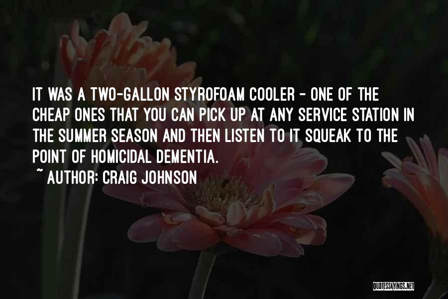 Craig Johnson Quotes: It Was A Two-gallon Styrofoam Cooler - One Of The Cheap Ones That You Can Pick Up At Any Service