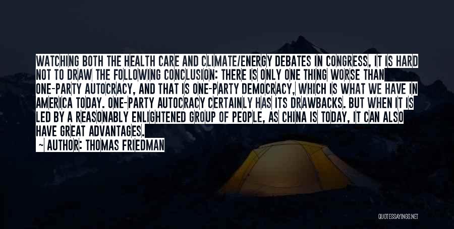 Thomas Friedman Quotes: Watching Both The Health Care And Climate/energy Debates In Congress, It Is Hard Not To Draw The Following Conclusion: There