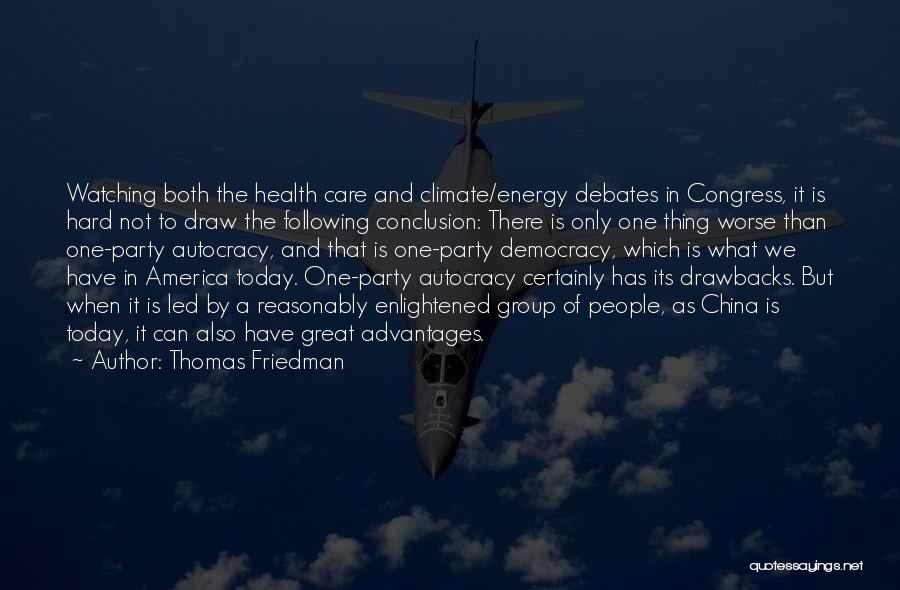 Thomas Friedman Quotes: Watching Both The Health Care And Climate/energy Debates In Congress, It Is Hard Not To Draw The Following Conclusion: There